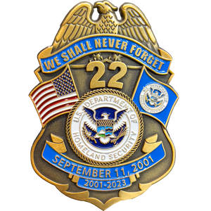 CBP BPA FAM HSI FEMA FPS Officer Agent September 11th 9/11 Commemorative 22nd Anniversary Memorial Shield Honor First BL3-021