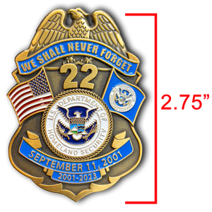 CBP BPA FAM HSI FEMA FPS Officer Agent September 11th 9/11 Commemorative 22nd Anniversary Memorial Shield Honor First BL3-021