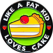 Load image into Gallery viewer, I Love You like a Fat Kid Loves Cake Challenge Coin Birthday Anniversary Valentines Day Present Gift EL2-011