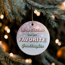Load image into Gallery viewer, Funny Favorite Granddaughter 3" Ceramic Christmas Ornament Made In The USA Ships From The USA