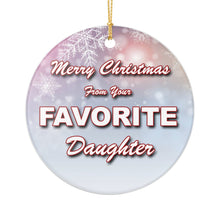 Load image into Gallery viewer, Funny Favorite Daughter 3" Ceramic Christmas Ornament Made In The USA Ships From The USA