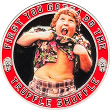 Load image into Gallery viewer, Goonies Chunk Sloth Truffle Shuffle Hey You Guys Challenge Coin BL18-003