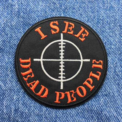Funny I See Dead People Sniper Embroidered Iron On Morale Patch Ships Free From the USA PAT-855