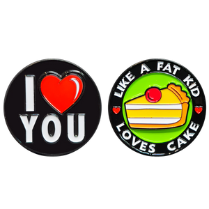 I Love You like a Fat Kid Loves Cake Challenge Coin Birthday Anniversary Valentines Day Present Gift EL2-011