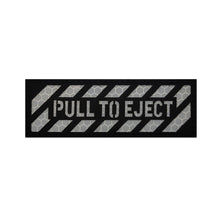 Load image into Gallery viewer, Pull To Eject IR Reflective Hook And Loop Tactical Morale Patch Ship Free In The USA PAT-791