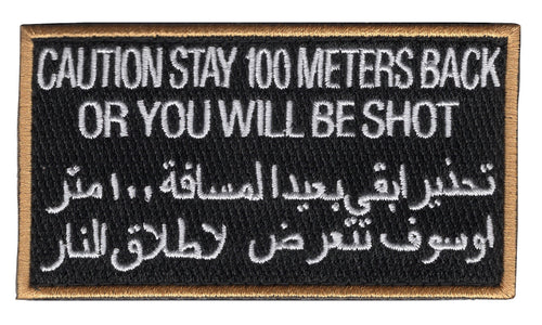 Caution Stay 100 Meters Back Or You Will Be Shot Sign Tactical Embroidered Hook and Loop Morale Patch FREE USA SHIPPING SHIPS FREE FROM USA PAT-681