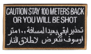 Caution Stay 100 Meters Back Or You Will Be Shot Sign Tactical Embroidered Hook and Loop Morale Patch FREE USA SHIPPING SHIPS FREE FROM USA PAT-681