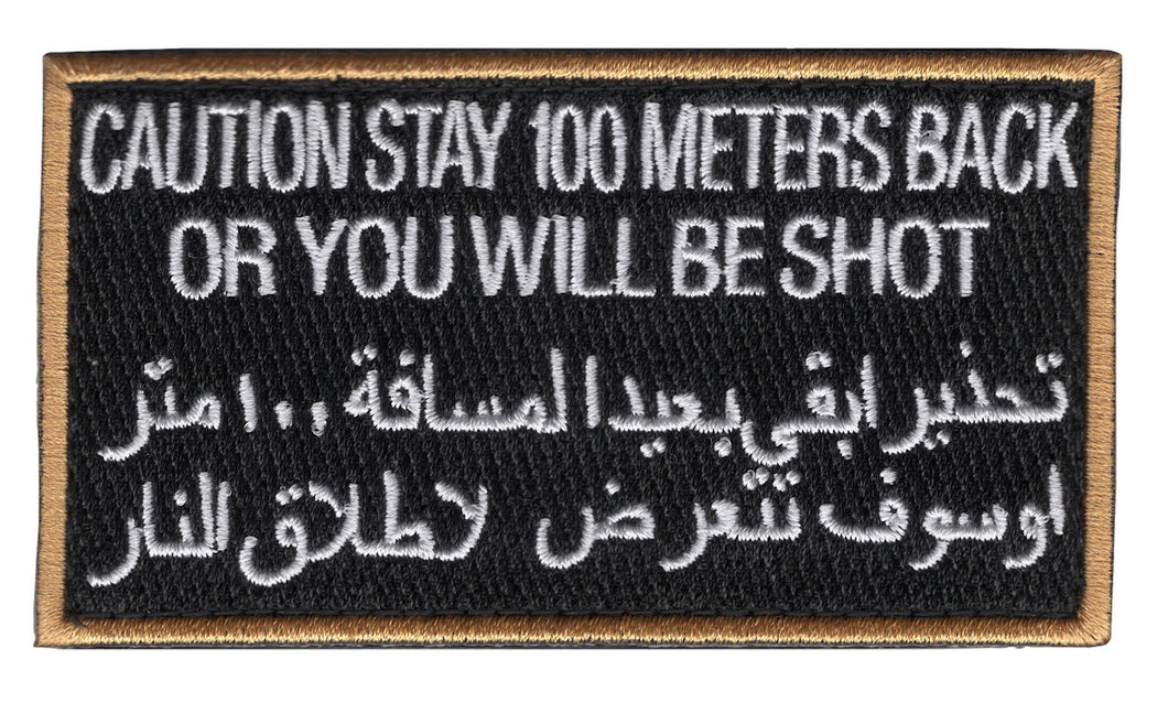 Caution Stay 100 Meters Back Or You Will Be Shot Sign Tactical Embroidered Hook and Loop Morale Patch FREE USA SHIPPING SHIPS FREE FROM USA PAT-681