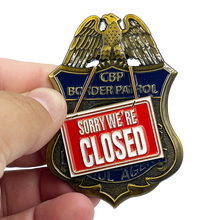 Load image into Gallery viewer, CBP Border Patrol Agent Sorry We&#39;re Closed full size pin BPA BL11-014 - www.ChallengeCoinCreations.com