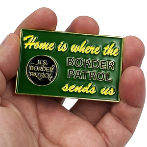 Home is Where the Border Patrol Sends Us Thin Green Line CBP Challenge Coin DL7-02 - www.ChallengeCoinCreations.com