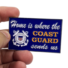 Load image into Gallery viewer, Home is where the COAST GUARD SENDS US challenge coin sign Coastie Flag DL5-16 - www.ChallengeCoinCreations.com