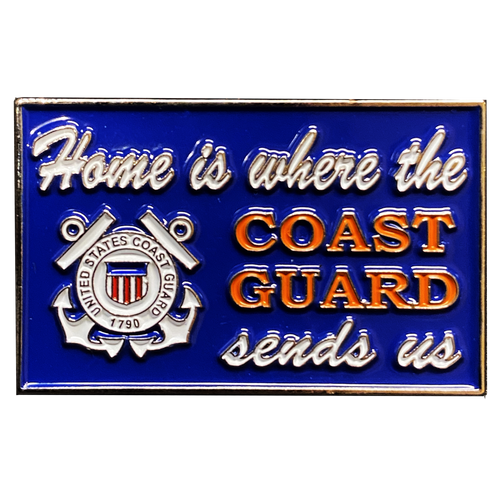 Home is where the COAST GUARD SENDS US pin sign Coastie Flag  DL4-16 - www.ChallengeCoinCreations.com