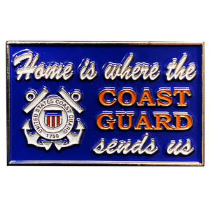 Home is where the COAST GUARD SENDS US pin sign Coastie Flag  DL4-16 - www.ChallengeCoinCreations.com