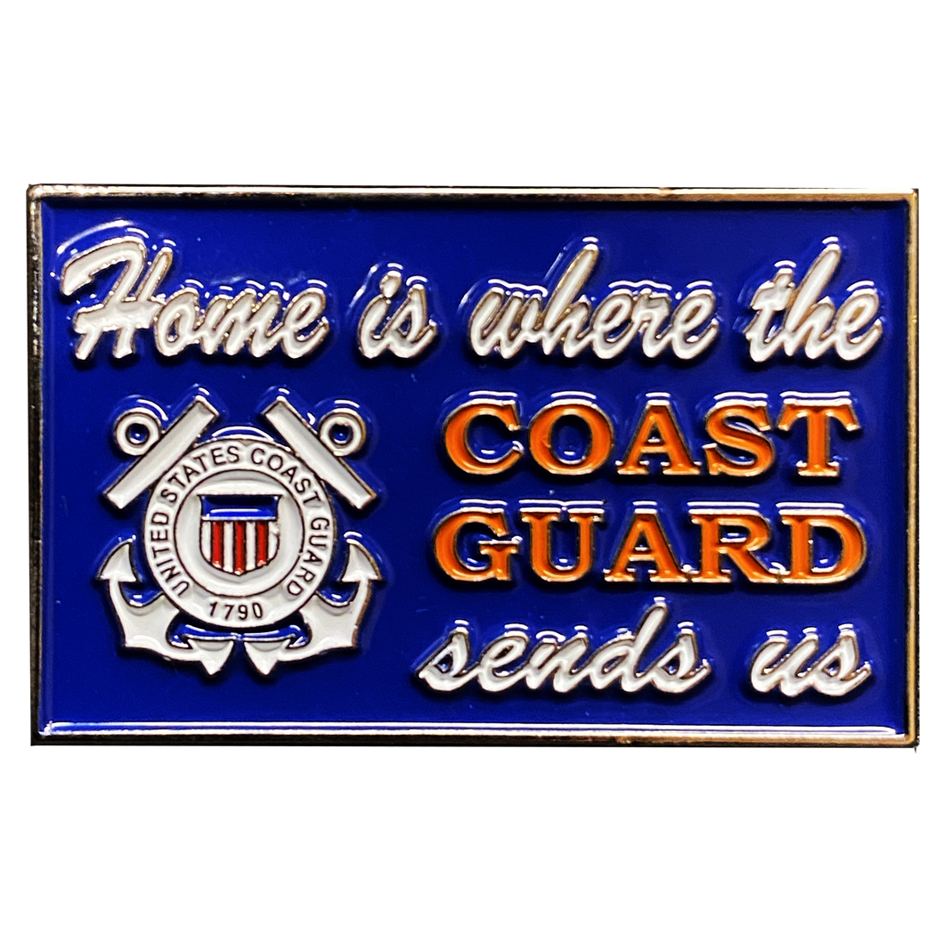 Home is where the COAST GUARD SENDS US pin sign Coastie Flag  DL4-16 - www.ChallengeCoinCreations.com