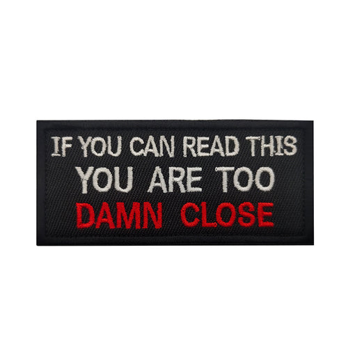 Funny If you Can Read This You Are Too Damn Close Hook and Loop Morale Patch FREE USA SHIPPING SHIPS FROM USA PAT-561