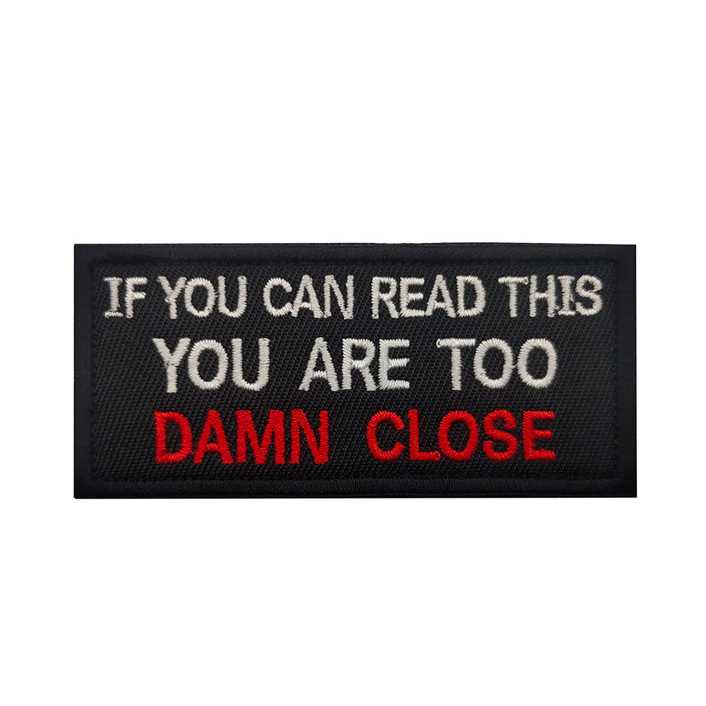 Funny If you Can Read This You Are Too Damn Close Hook and Loop Morale Patch FREE USA SHIPPING SHIPS FROM USA PAT-561