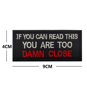 Funny If you Can Read This You Are Too Damn Close Hook and Loop Morale Patch FREE USA SHIPPING SHIPS FROM USA PAT-561