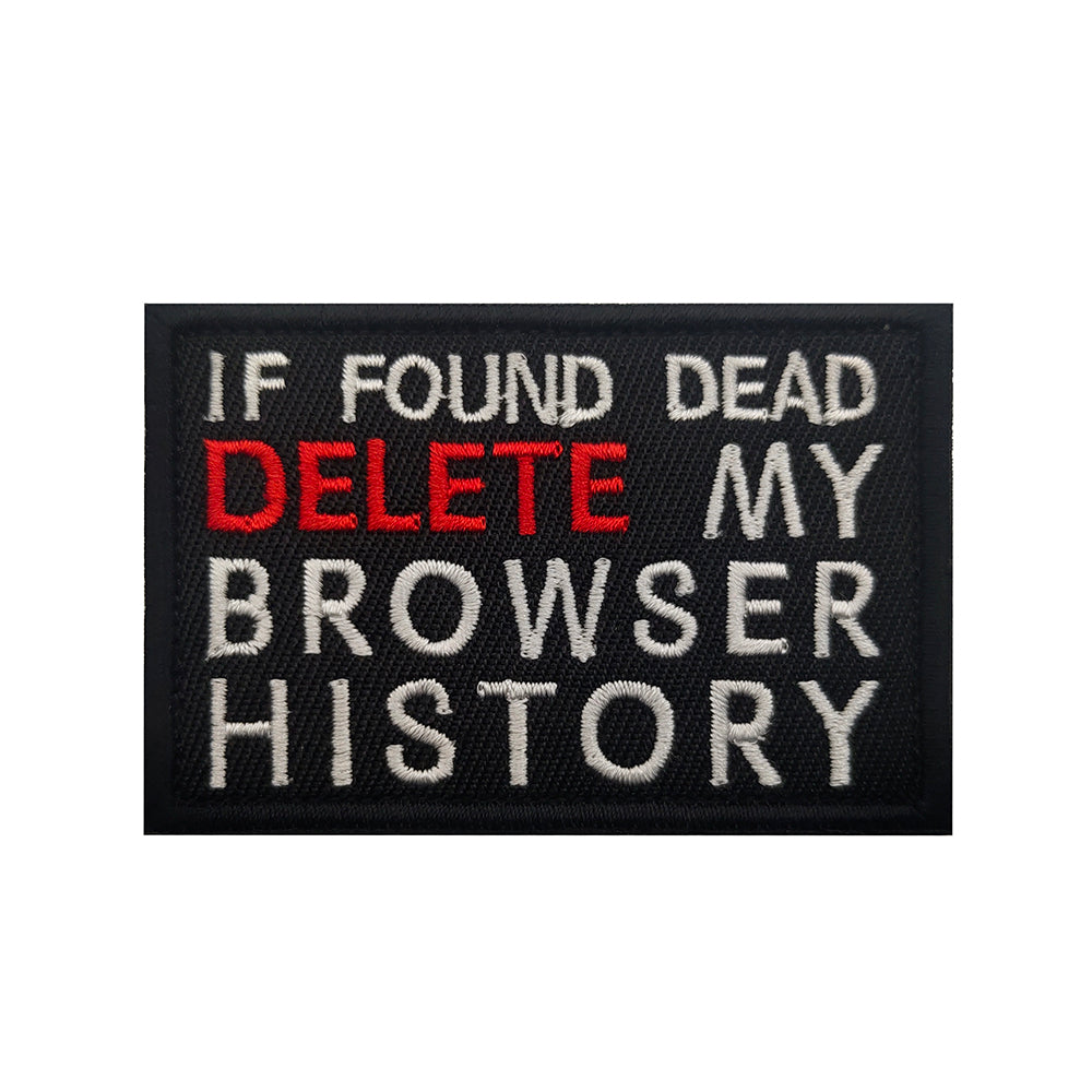 If Found Dead Delete My Browser History Embroidered Hook and Loop Morale Patch FREE USA SHIPPING SHIPS FROM USA PAT-554