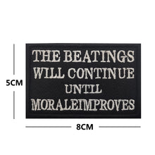 Load image into Gallery viewer, The Beatings Will Continue Until Morale Improves Embroidered Hook and Loop Morale Patch FREE USA SHIPPING SHIPS FROM USA PAT-553