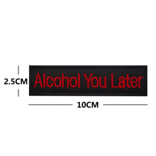 Load image into Gallery viewer, Funny Alcohol You Later Hook and Loop Morale Patch FREE USA SHIPPING SHIPS FROM USA PAT-563