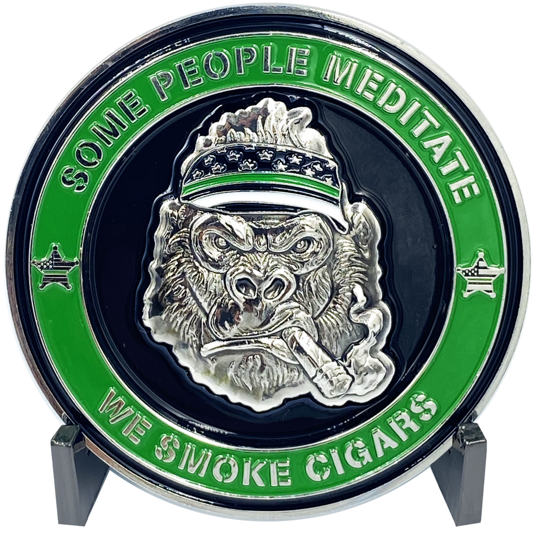 Thin Green Line Cigar Gorilla Challenge Coin Border Patrol Deputy Sheriff Marines Army Tap Dat Ash SOME PEOPLE MEDITATE WE SMOKE CIGARS DL8-04 - www.ChallengeCoinCreations.com