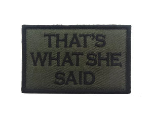 Thats What She Said Ranger Tactical Patch Army Marines Morale Hook and Loop FREE USA SHIPPING  SHIPS FROM USA V00659-3 PAT-157/158/159