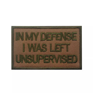 Funny In My Defense I was Left unsupervised Embroidered Hook and Loop Tactical Morale Patch FREE USA SHIPPING SHIPS FROM USA PAT-308/A/B/C  (E)