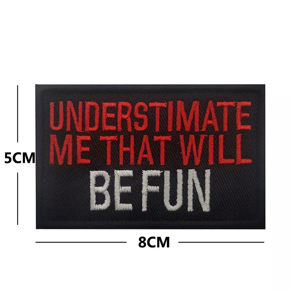 Funny Underestimate Me That Will Be Fun Embroidered Hook and Loop Tactical Morale Patch FREE USA SHIPPING SHIPS FROM USA PAT-306