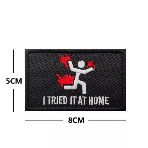 Funny I Tried It At Home Embroidered Hook and Loop Tactical Morale Patch FREE USA SHIPPING SHIPS FROM USA V01083 PAT-287