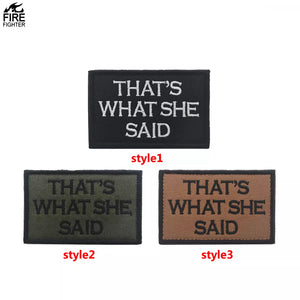 Thats What She Said Ranger Tactical Patch Army Marines Morale Hook and Loop FREE USA SHIPPING  SHIPS FROM USA V00659-3 PAT-157/158/159