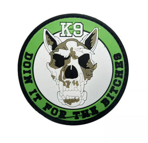 K9 Canine Doin It For The Bitches PVC Hook and Loop Morale  Patch Army Navy USMC Air Force LEO FREE USA SHIPPING SHIPS FROM USA PAT-344/A/B