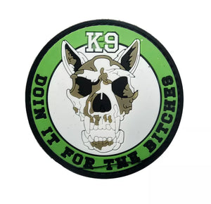 K9 Canine Doin It For The Bitches PVC Hook and Loop Morale  Patch Army Navy USMC Air Force LEO FREE USA SHIPPING SHIPS FROM USA PAT-344/A/B