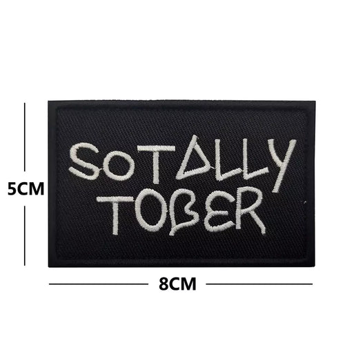 Funny Sotally Tober Embroidered Hook and Loop Tactical Morale Patch FREE USA SHIPPING SHIPS FROM USA PAT-309