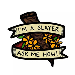 Buffy The Vampire Slayer I'm A Slayer Ask Me How Pin FREE USA SHIPPING SHIPS FROM USA P-176B