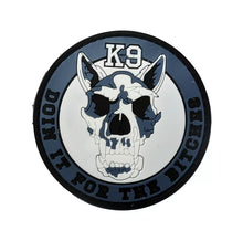 Load image into Gallery viewer, K9 Canine Doin It For The Bitches PVC Hook and Loop Morale  Patch Army Navy USMC Air Force LEO FREE USA SHIPPING SHIPS FROM USA PAT-344/A/B