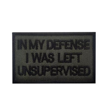 Load image into Gallery viewer, Funny In My Defense I was Left unsupervised Embroidered Hook and Loop Tactical Morale Patch FREE USA SHIPPING SHIPS FROM USA PAT-308/A/B/C  (E)