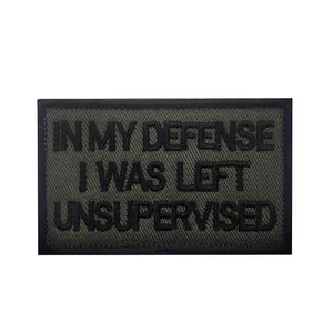 Funny In My Defense I was Left unsupervised Embroidered Hook and Loop Tactical Morale Patch FREE USA SHIPPING SHIPS FROM USA PAT-308/A/B/C  (E)