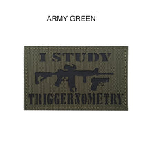 Load image into Gallery viewer, I Study Triggernometry Hook and Loop Morale Patch Army Navy USMC Air Force LEO PAT-24/25/26 (E)