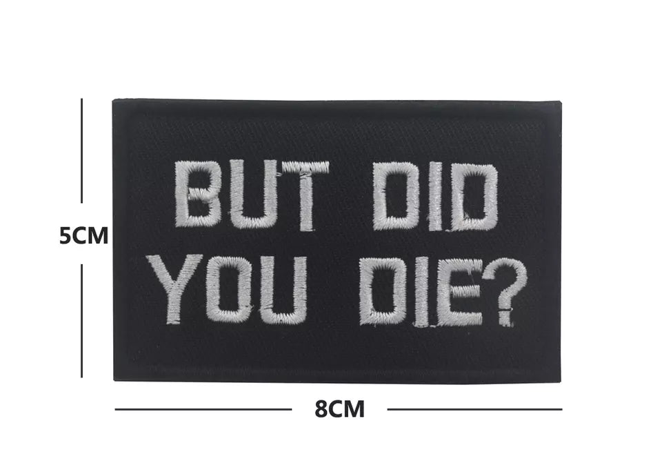 Funny But Did You Die? Tactical Patch Army Marines Morale Hook and Loop FREE USA SHIPPING  SHIPS FROM USA PAT-187