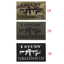 Load image into Gallery viewer, I Study Triggernometry Hook and Loop Morale Patch Army Navy USMC Air Force LEO PAT-24/25/26 (E)