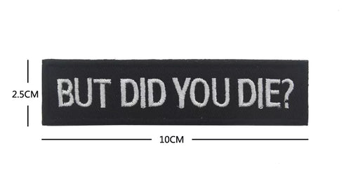 Funny But Did You Die? Tactical Patch Army Marines Morale Hook and Loop FREE USA SHIPPING  SHIPS FROM USA PAT-188