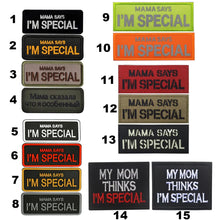Load image into Gallery viewer, Funny Mama Says I Am Special Tactical Embroidered Hook and Loop Morale Patch FREE USA SHIPPING SHIPS FREE FROM USA V-00023 PAT-359/373 (E)