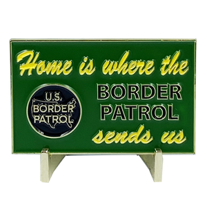 Home is Where the Border Patrol Sends Us Thin Green Line CBP Challenge Coin DL7-02 - www.ChallengeCoinCreations.com