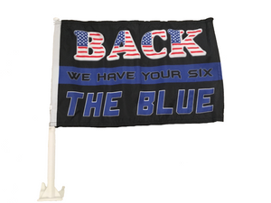 Back The Blue Thin Blue Line We Have Your Six Car Rally Flag 12" x 18" - www.ChallengeCoinCreations.com