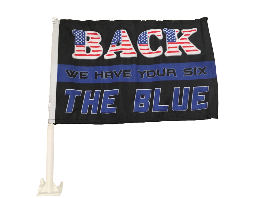 Back The Blue Thin Blue Line We Have Your Six Car Rally Flag 12