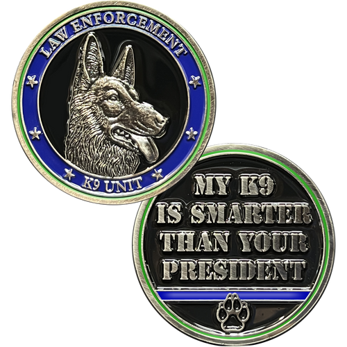 My K9 is Smarter than your President Police Military Thin Blue Line Thin Green Line Border Patrol Trump Biden GL1-004