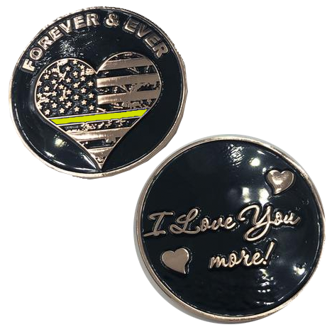 Thin Gold Line I Love You More, Forever and Ever rose gold heart flag Dispatcher Challenge Coin yellow M-15 - www.ChallengeCoinCreations.com