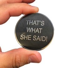 Load image into Gallery viewer, That&#39;s What She Said challenge coin TWSS Police Military JJ-009 - www.ChallengeCoinCreations.com