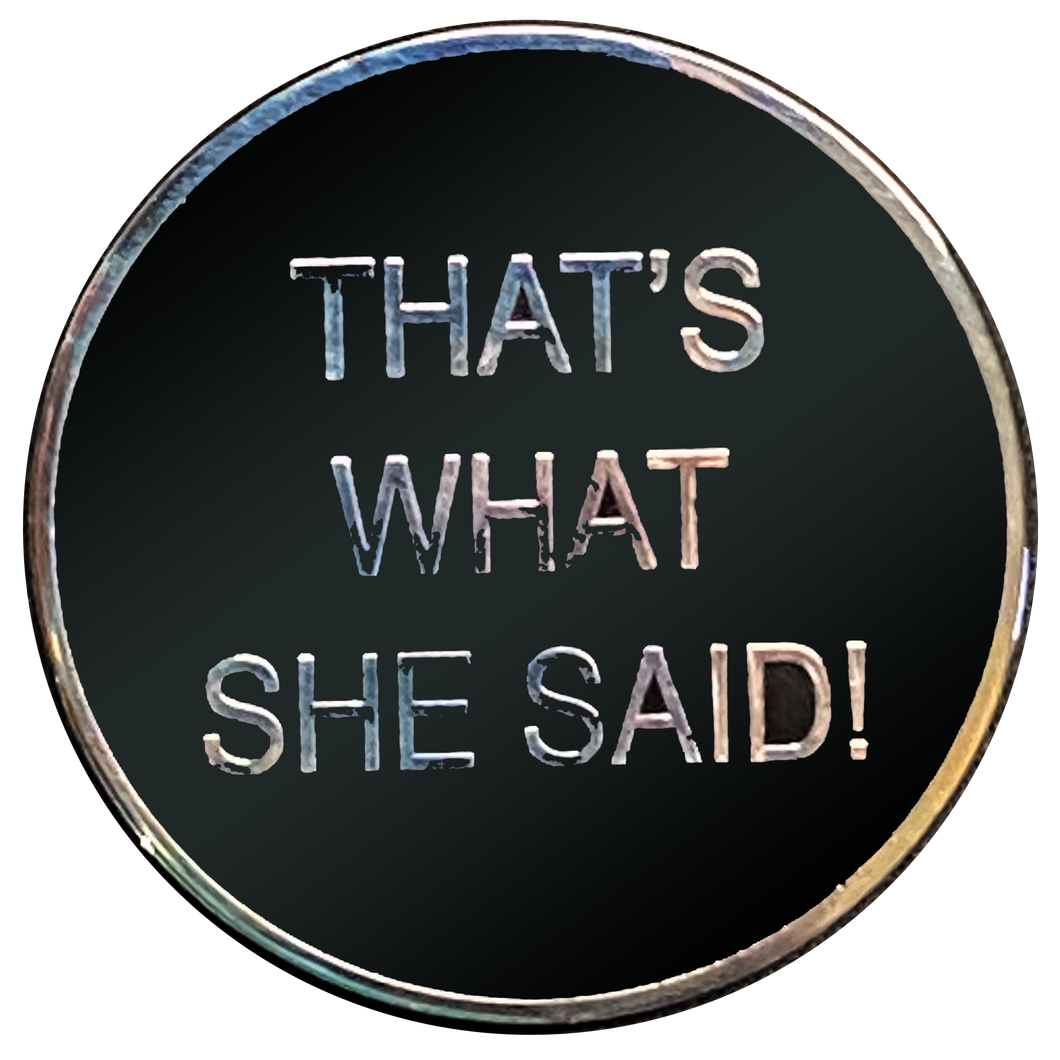 That's What She Said challenge coin TWSS Police Military JJ-009 - www.ChallengeCoinCreations.com