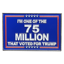 Load image into Gallery viewer, I am one of the 75 million who voted for President Donald J. Trump BL14-005 - www.ChallengeCoinCreations.com